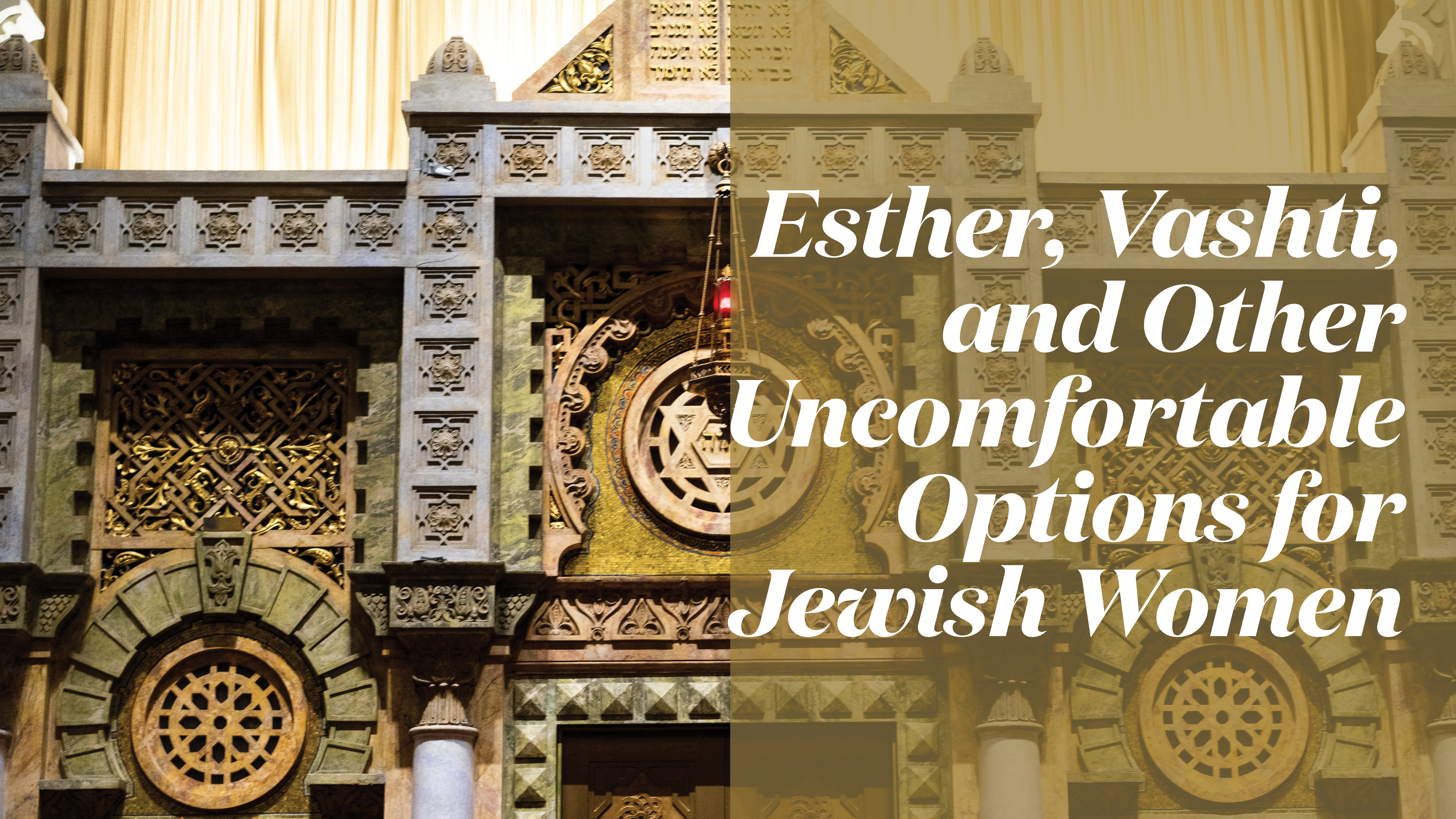 Esther, Vashti, and Other Uncomfortable Options for Jewish Women