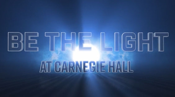 Be the Light at Carnegie Hall!